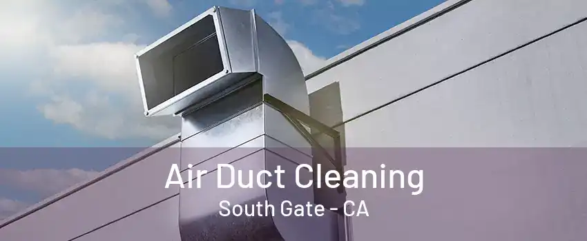 Air Duct Cleaning South Gate - CA