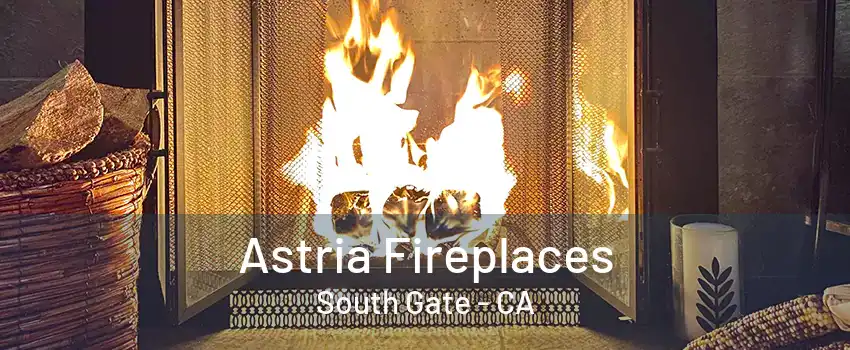 Astria Fireplaces South Gate - CA