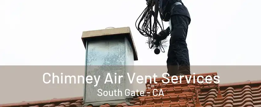 Chimney Air Vent Services South Gate - CA