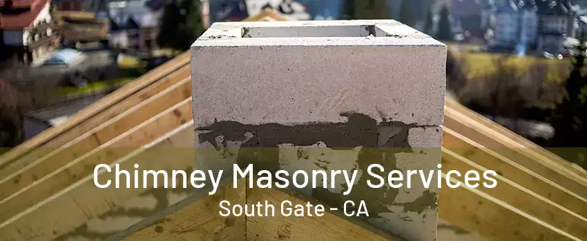 Chimney Masonry Services South Gate - CA