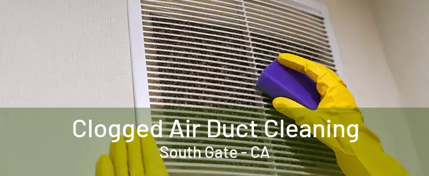 Clogged Air Duct Cleaning South Gate - CA