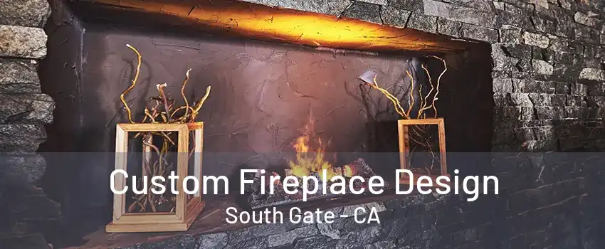 Custom Fireplace Design South Gate - CA