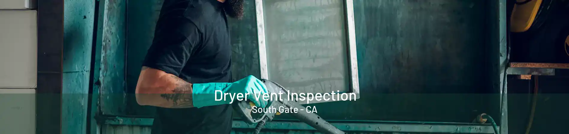 Dryer Vent Inspection South Gate - CA