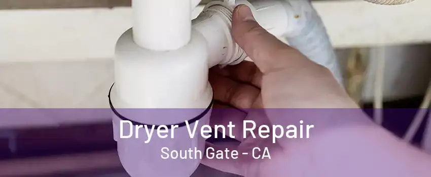 Dryer Vent Repair South Gate - CA