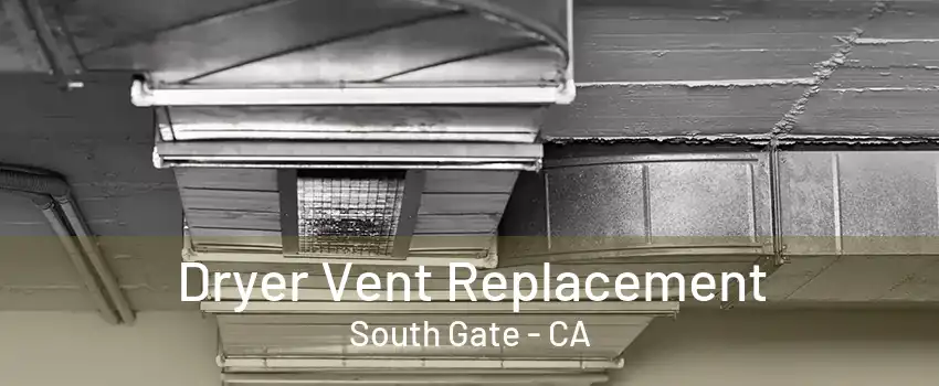 Dryer Vent Replacement South Gate - CA