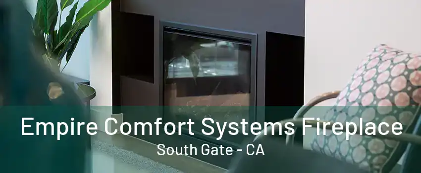 Empire Comfort Systems Fireplace South Gate - CA