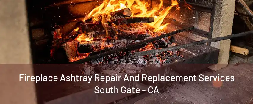 Fireplace Ashtray Repair And Replacement Services South Gate - CA