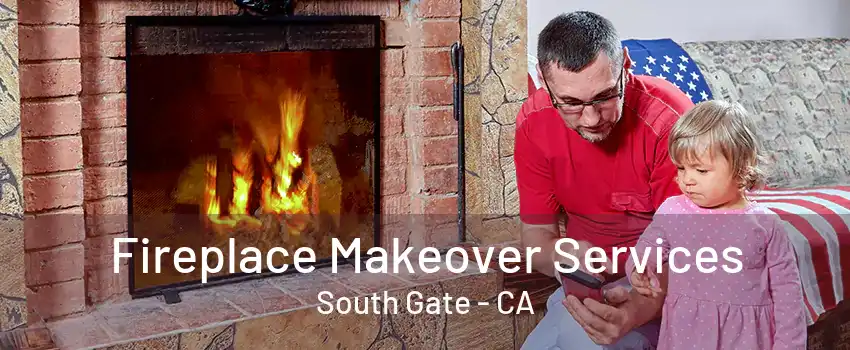 Fireplace Makeover Services South Gate - CA