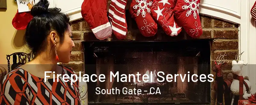 Fireplace Mantel Services South Gate - CA