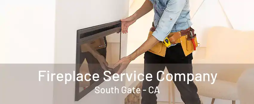 Fireplace Service Company South Gate - CA