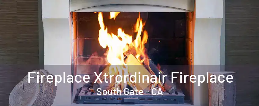 Fireplace Xtrordinair Fireplace South Gate - CA