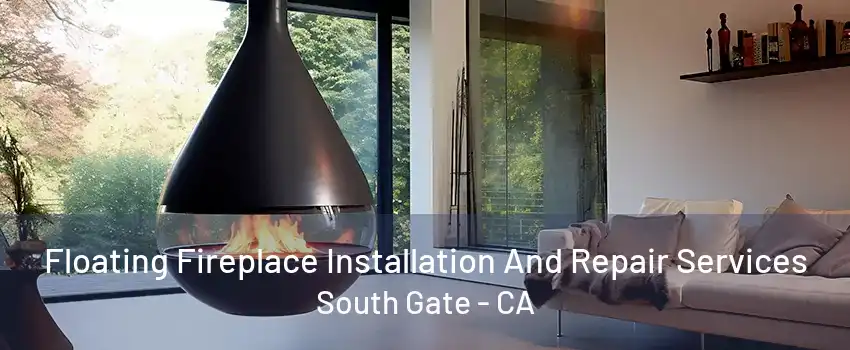 Floating Fireplace Installation And Repair Services South Gate - CA