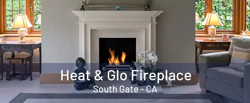 Heat & Glo Fireplace South Gate - CA