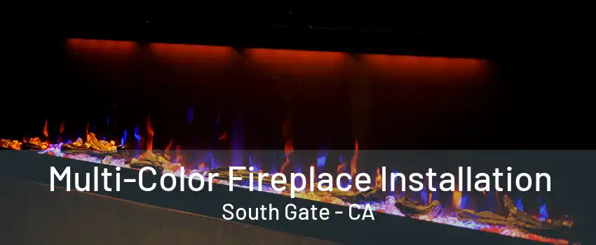 Multi-Color Fireplace Installation South Gate - CA