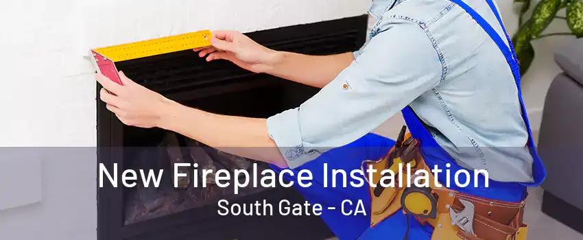 New Fireplace Installation South Gate - CA