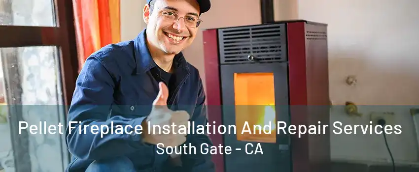 Pellet Fireplace Installation And Repair Services South Gate - CA