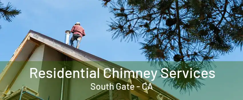 Residential Chimney Services South Gate - CA