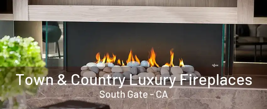 Town & Country Luxury Fireplaces South Gate - CA