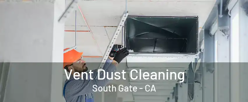 Vent Dust Cleaning South Gate - CA