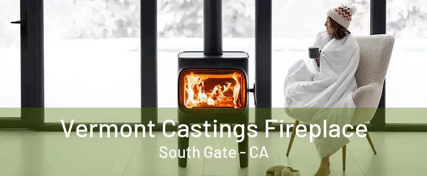 Vermont Castings Fireplace South Gate - CA